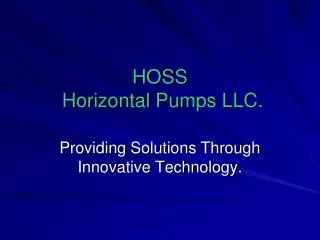HOSS Horizontal Pumps LLC.