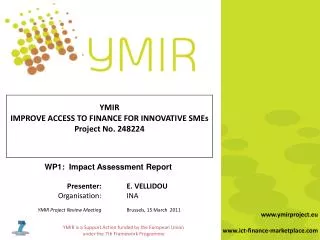 WP1: Impact Assessment Report 	Presenter:	E. VELLIDOU 	Organisation:	INA
