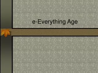 e-Everything Age
