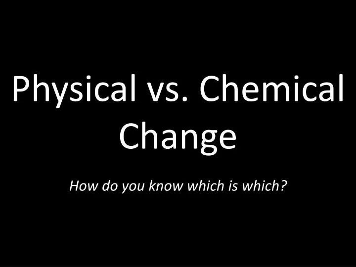 physical vs chemical change