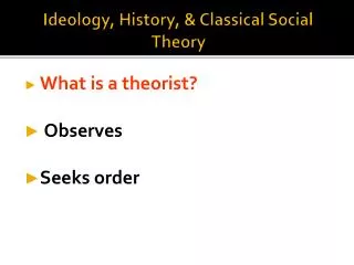 Ideology, History, &amp; Classical Social Theory