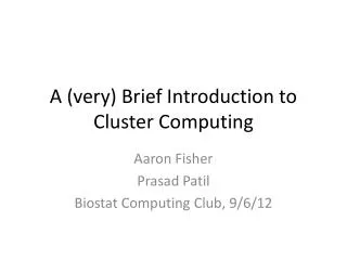 A (very) Brief Introduction to Cluster Computing