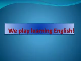 We play learning English!