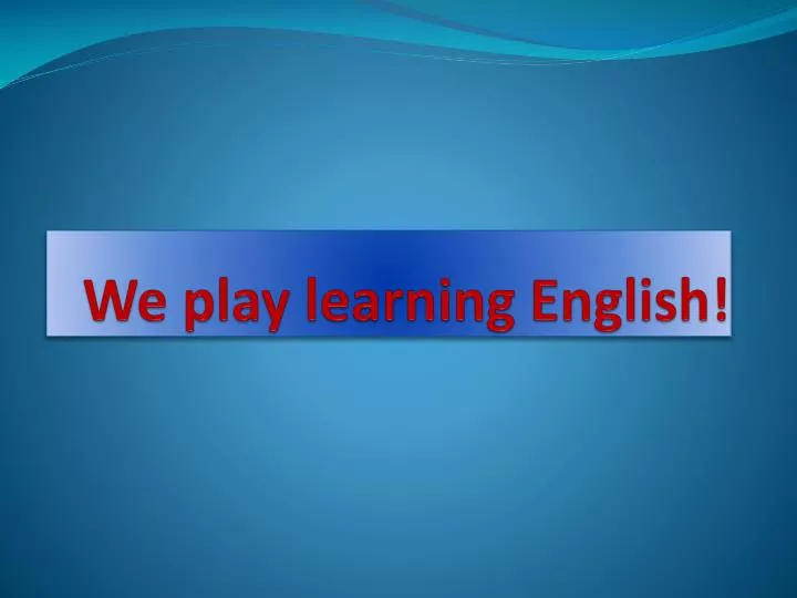 we play learning english