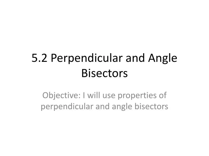 5 2 perpendicular and angle bisectors