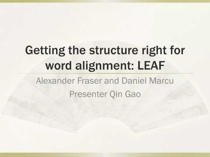 getting the structure right for word alignment leaf