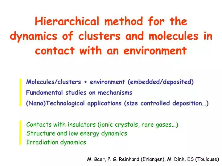 hierarchical method for the dynamics of clusters and molecules in contact with an environment