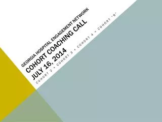 Georgia Hospital Engagement Network Cohort Coaching Call July 16, 2014