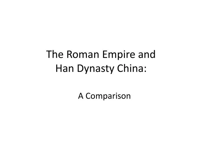 the roman empire and han dynasty china