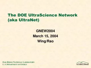 The DOE UltraScience Network (aka UltraNet)