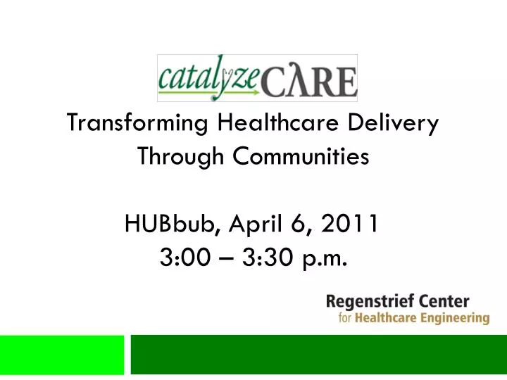 transforming healthcare delivery through communities hubbub april 6 2011 3 00 3 30 p m