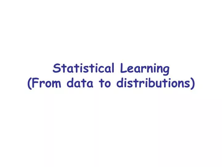 statistical learning from data to distributions