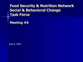 Food Security &amp; Nutrition Network Social &amp; Behavioral Change Task Force Meeting #6