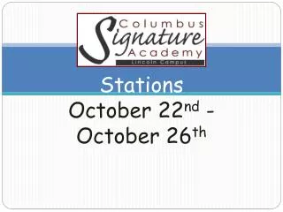 Stations October 22 nd - October 26 th