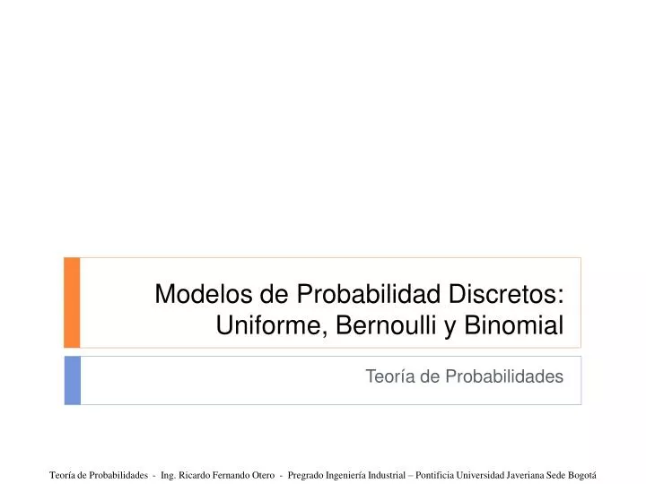 modelos de probabilidad discretos uniforme bernoulli y binomial