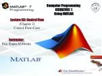 PPT - GE209 Introduction to Computer Programming Using Matlab ...