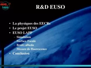 La physiques des EECRs Le projet EUSO EUSO LAPP Simulation Surface Focale Bruit; albedo