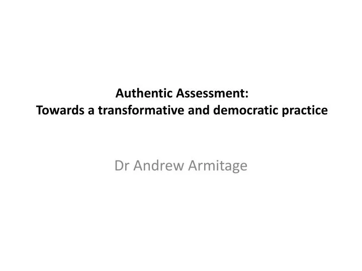 authentic assessment towards a transformative and democratic practice