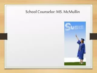School Counselor: MS. McMullin