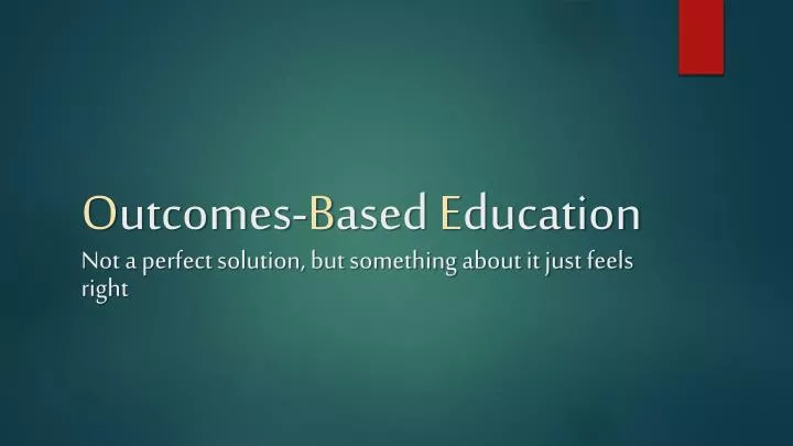 o utcomes b ased e ducation not a perfect solution but something about it just feels right