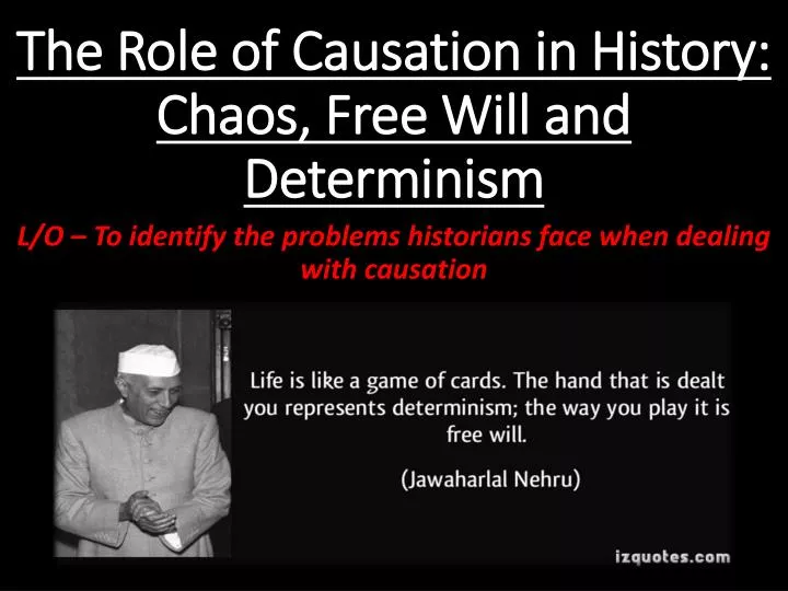 the role of causation in history chaos free will and determinism