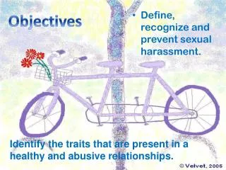 Define, recognize and prevent sexual harassment.