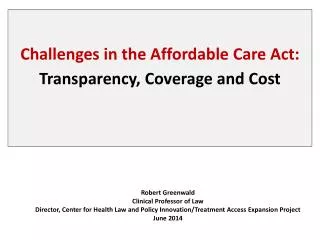 Challenges in the Affordable Care Act: Transparency, Coverage and Cost