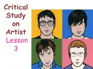 Critical Study on Artist Lesson 3