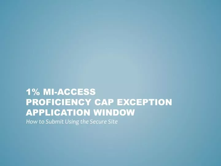 1 mi access proficiency cap exception application window
