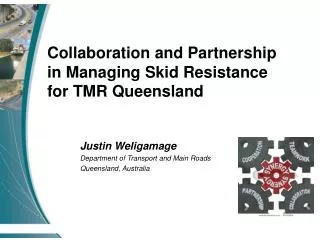 Justin Weligamage Department of Transport and Main Roads Queensland, Australia