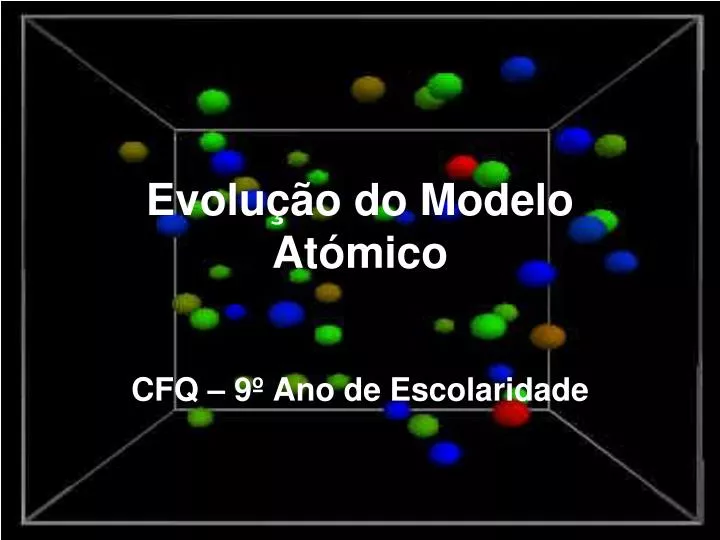 PPT - Evolução Do Modelo Atómico PowerPoint Presentation, Free Download ...