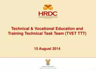 Technical &amp; Vocational Education and Training Technical Task Team (TVET TTT) 15 August 2014