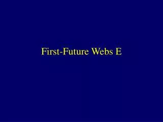 First-Future Webs E
