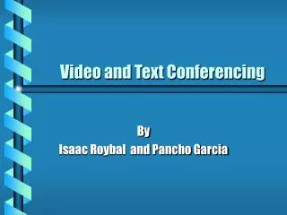 Video and Text Conferencing