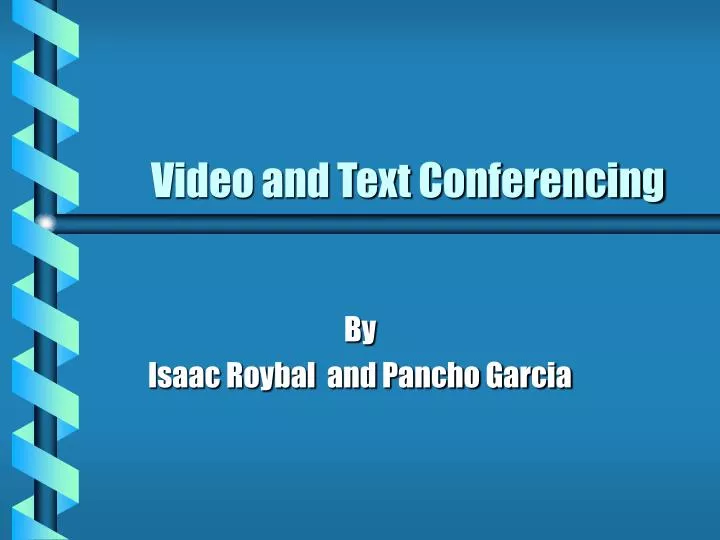 video and text conferencing