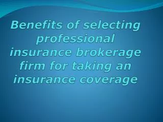 Benefits of selecting professional insurance brokerage firm