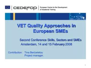 VET Quality Approaches in European SMEs Second Conference Skills, Sectors and SMEs