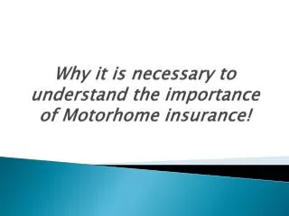Why it is necessary to understand the importance of Motorhom