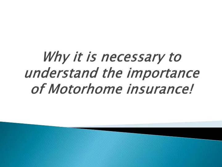 why it is necessary to understand the importance of motorhome insurance