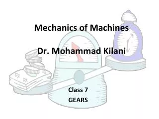 Mechanics of Machines Dr. Mohammad Kilani