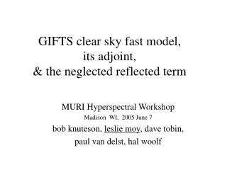 GIFTS clear sky fast model, its adjoint, &amp; the neglected reflected term