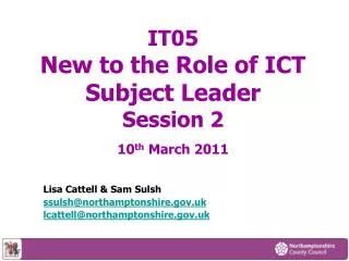 IT05 New to the Role of ICT Subject Leader Session 2 10 th March 2011