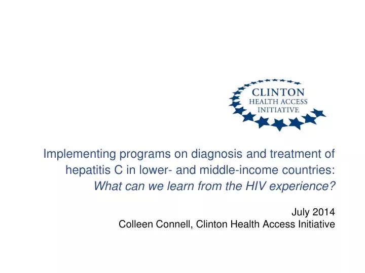 july 2014 colleen connell clinton health access initiative