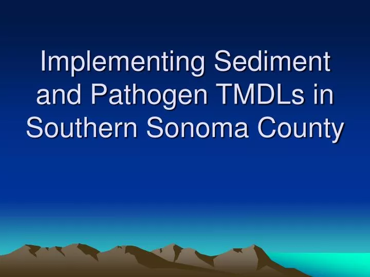 implementing sediment and pathogen tmdls in southern sonoma county