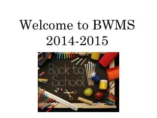 Welcome to BWMS 2014-2015