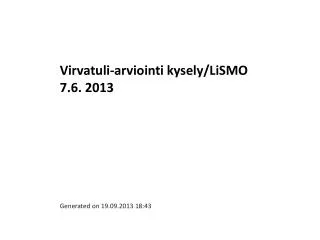 Virvatuli-arviointi kysely/LiSMO 7.6. 2013