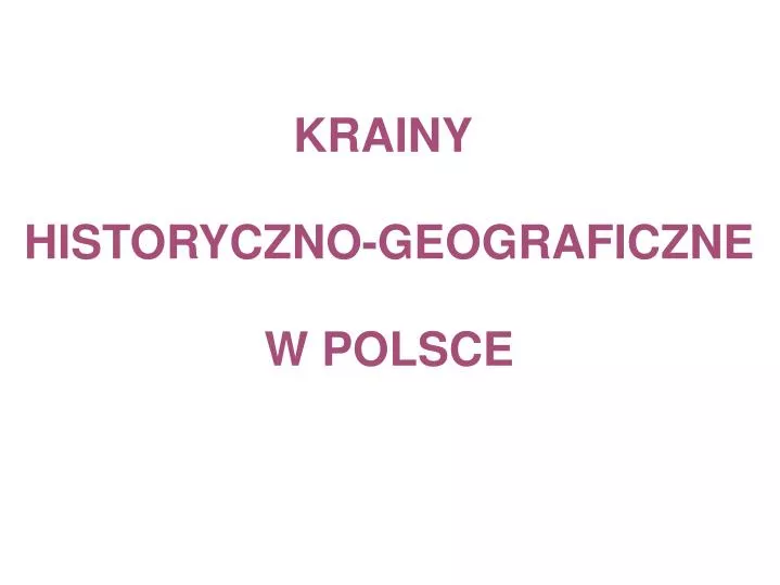 krainy historyczno geograficzne w polsce