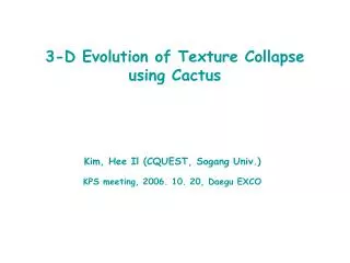 3-D Evolution of Texture Collapse using Cactus