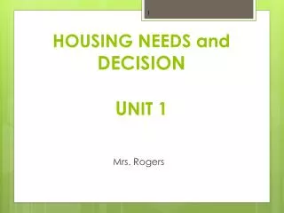 HOUSING NEEDS and DECISION U NIT 1