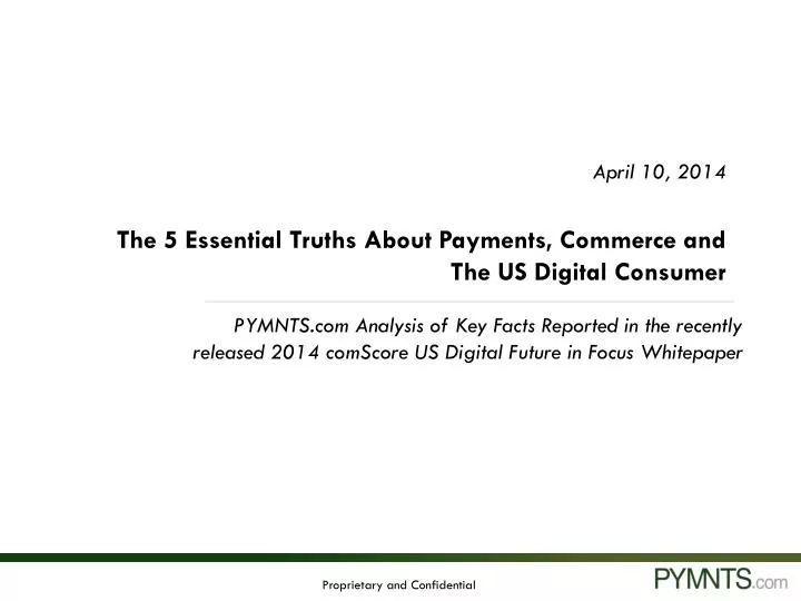 april 10 2014 the 5 essential truths about payments commerce and the us digital consumer